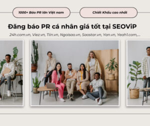 Đăng báo PR cá nhân chuyên nghiệp, giá rẻ - SEOViP