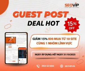 ƯU ĐÃI ĐẶC BIỆT – SEOViP GIẢM NGAY 15% KHI MUA TỪ 10 SITE GUEST POST